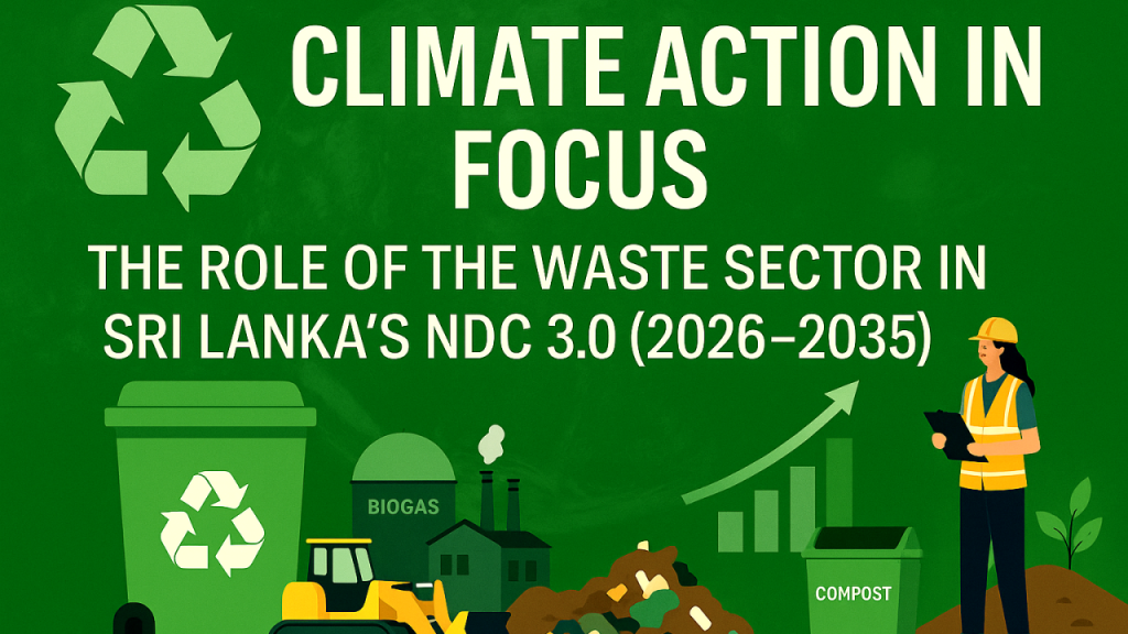 Climate Action in Focus: The Role of the Waste Sector in Sri Lanka’s NDC 3.0 (2026–2035)